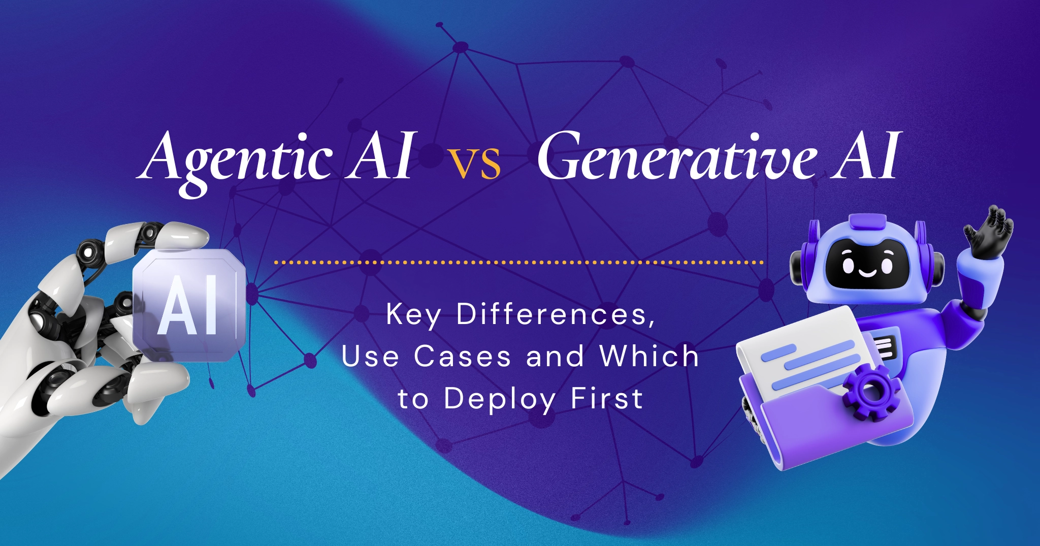 Agentic AI vs Generative AI (2026): Key Differences, Use Cases and Which to Deploy First 1 Agentic AI vs Generative AI (2026): Key Differences, Use Cases and Which to Deploy First