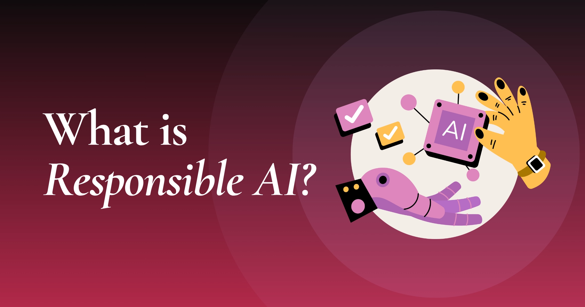 What Is Responsible AI? The Enterprise Framework Every Leader Needs in 2026 1 What Is Responsible AI? The Enterprise Framework Every Leader Needs in 2026