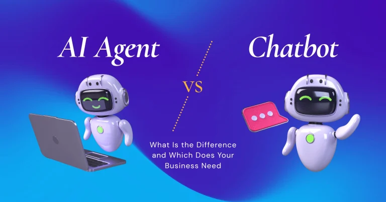 AI Agent vs Chatbot: What Is the Difference and Which Does Your Business Need?