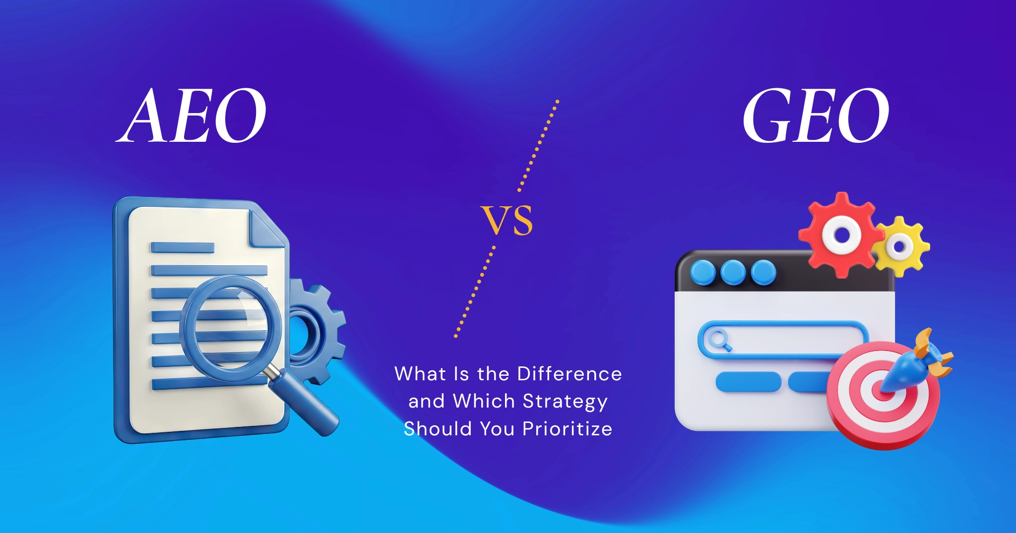 AEO vs GEO: What Is the Difference and Which Strategy Should You Prioritize in 2026? 1 AEO VS GEO
